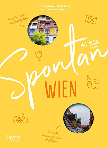 Spontan mit Plan – Wien. Mit zahllosen Ideen für spontane Entdeckungen in Wien, u.a. die besten Tipps für "Spontan mit Kind", "Spontan bei Schlechtwetter", "Spontan am Wochenende" von Styria